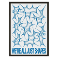 We're All Just Shapes Poster